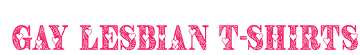 Gay Lesbian T-Shirts.com